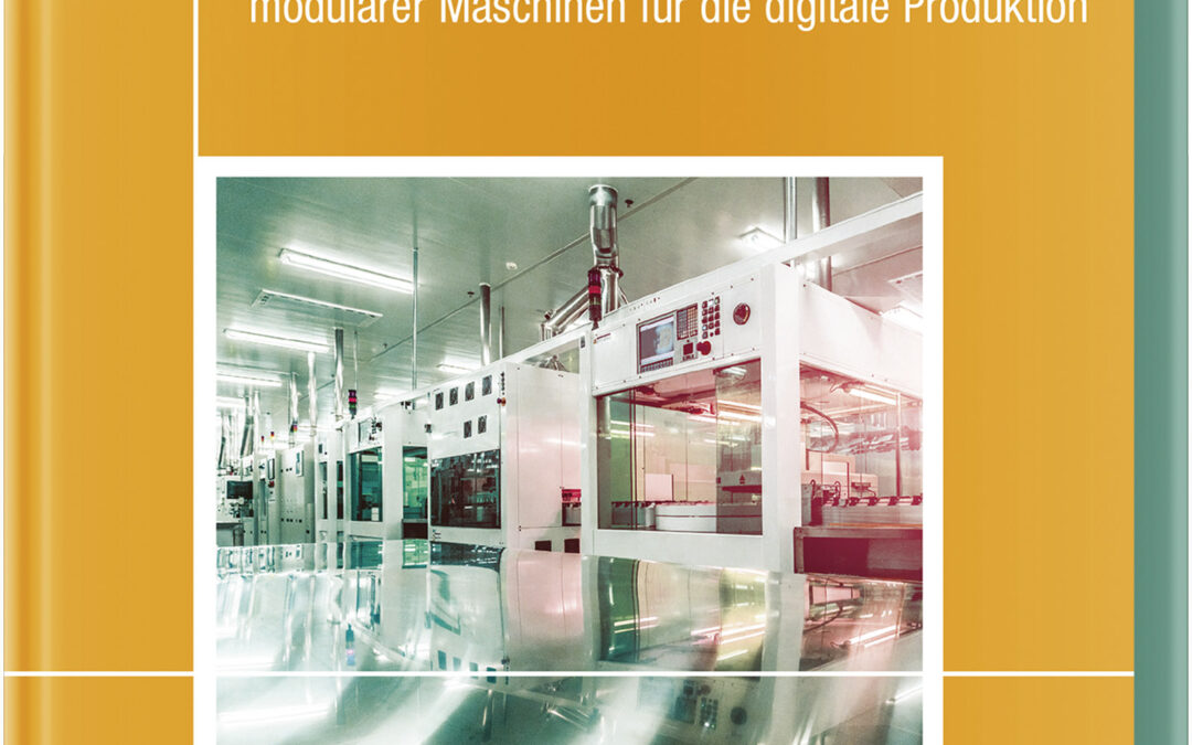 Automatisierung 4.0: Objektorientierte Entwicklung modularer Maschinen für die digitale Produktion (2. Auflage)